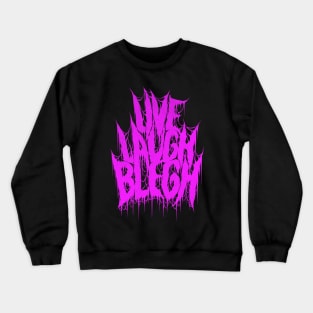 Live Laugh Blegh Crewneck Sweatshirt